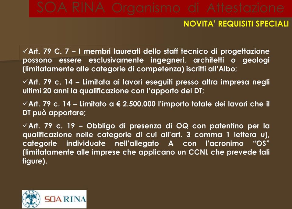 all Albo; Art. 79 c. 14 Limitata ai lavori eseguiti presso altra impresa negli ultimi 20 anni la qualificazione con l apporto del DT; Art. 79 c. 14 Limitato a 2.500.