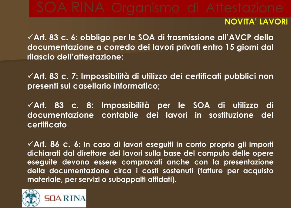 8: Impossibilità per le SOA di utilizzo di documentazione contabile dei lavori in sostituzione del certificato Art. 86 c.