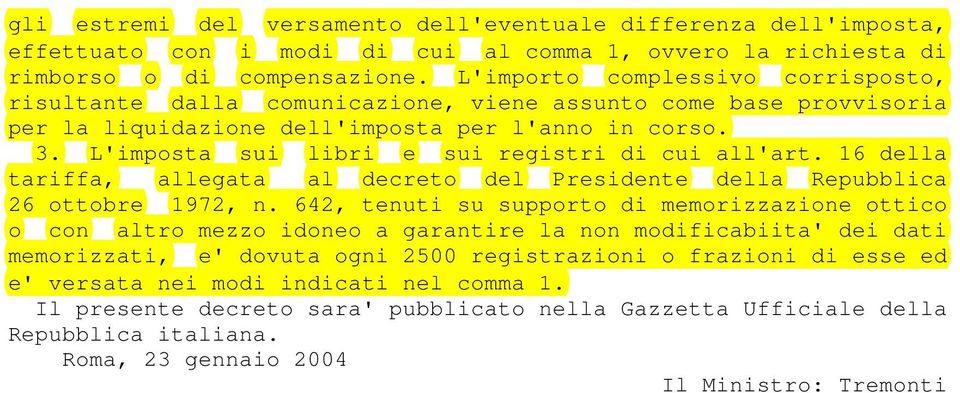 L'imposta sui libri e sui registri di cui all'art. 16 della tariffa allegata al decreto del Presidente della Repubblica 26 ottobre 1972 n.