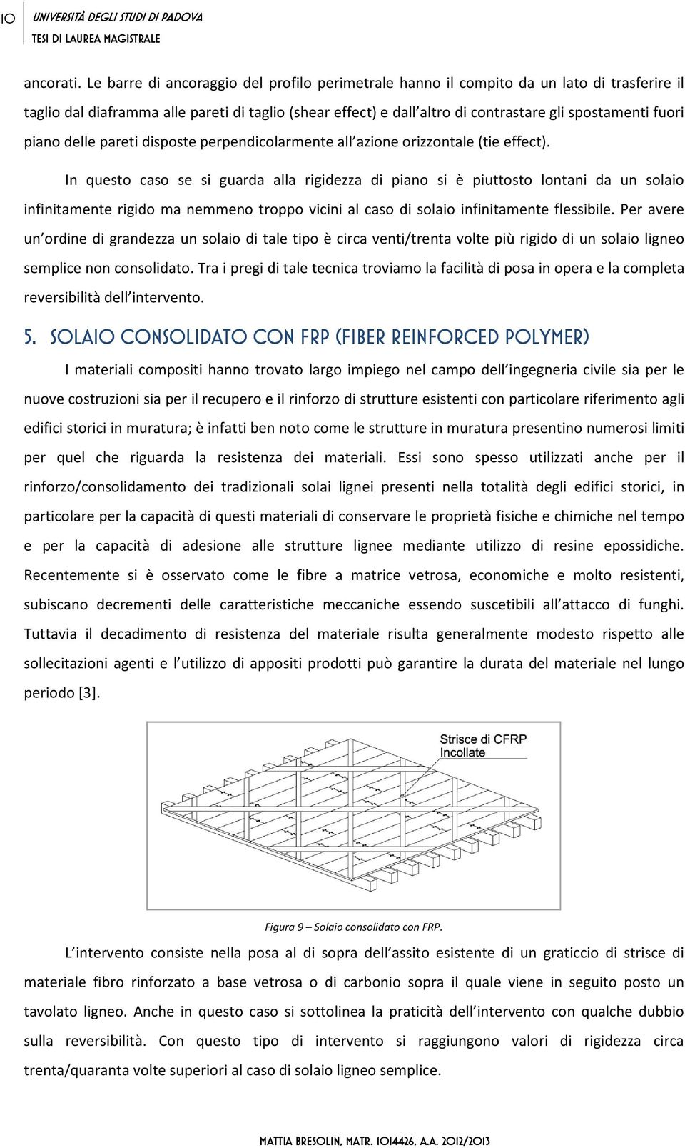 piano delle pareti disposte perpendicolarmente all azione orizzontale (tie effect).