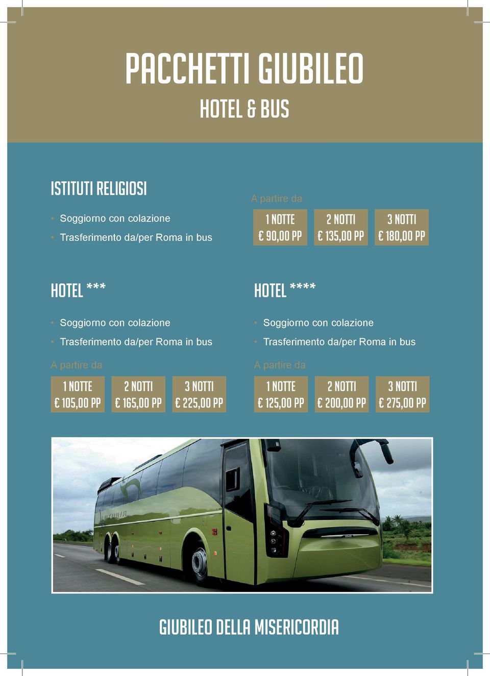 Roma in bus Hotel **** Trasferimento da/per Roma in bus 105,00 PP