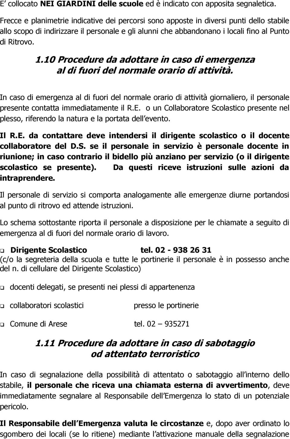 10 Procedure da adottare in caso di emergenza al di fuori del normale orario di attività.