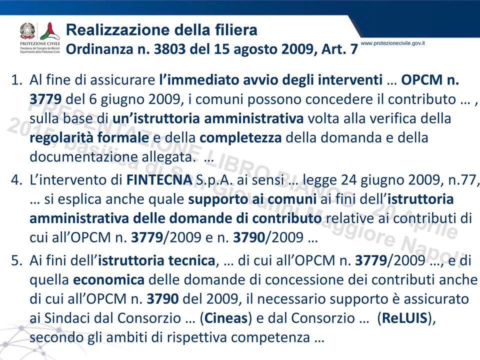 documentazione allegata. 4. L intervento di FINTECNA S.p.A. ai sensi legge 24 giugno 2009, n.