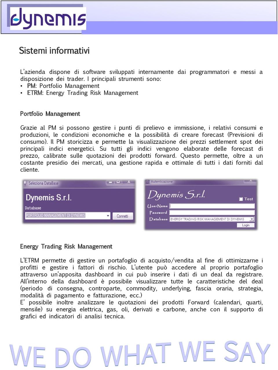 produzioni, le condizioni economiche e la possibilità di creare forecast (Previsioni di consumo).