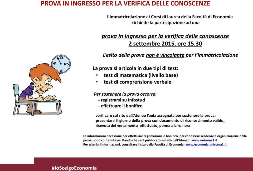 30 L esito della prova non è vincolante per l immatricolazione La prova si articola in due tipi di test: test di matematica (livello base) test di comprensione verbale Per sostenere la prova occorre: