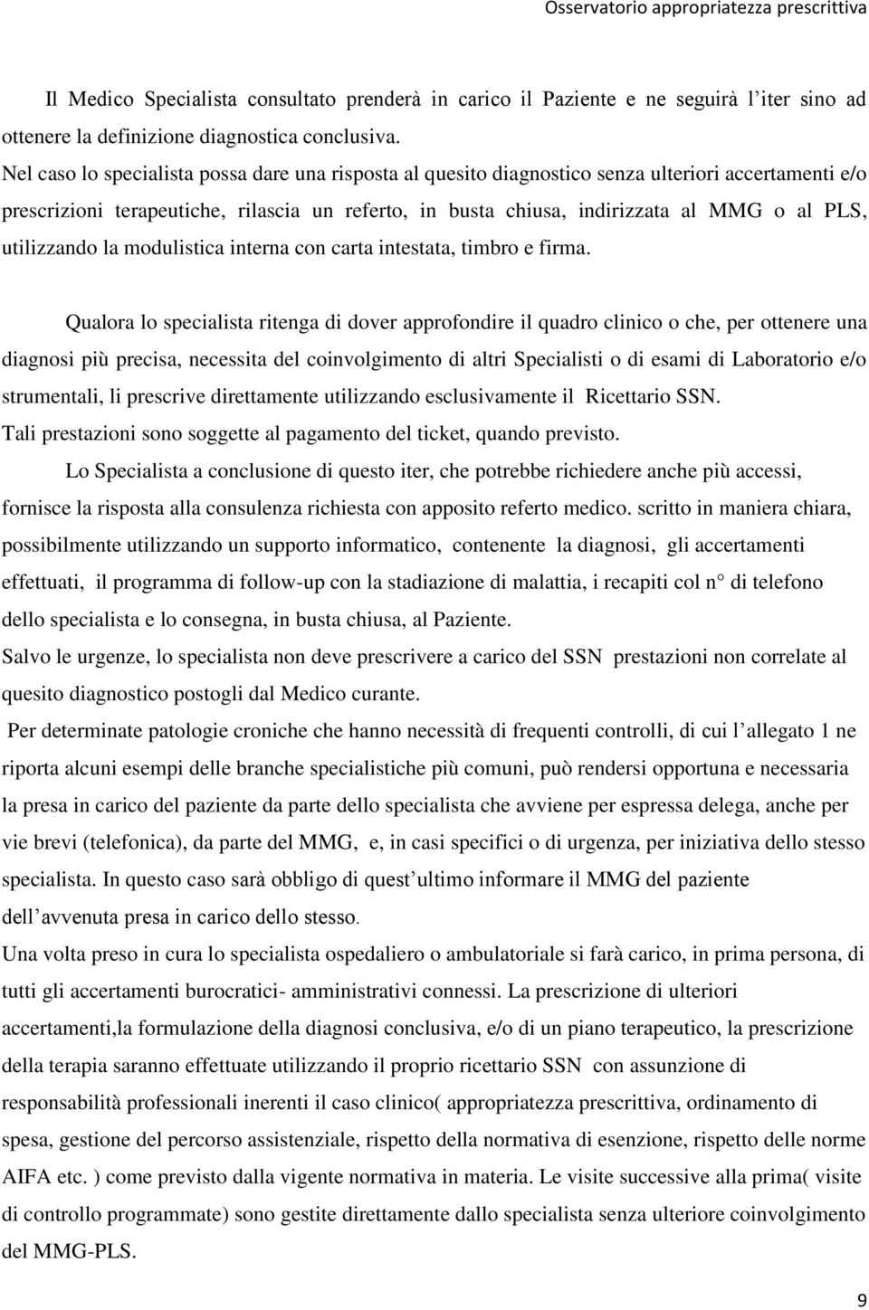 utilizzando la modulistica interna con carta intestata, timbro e firma.