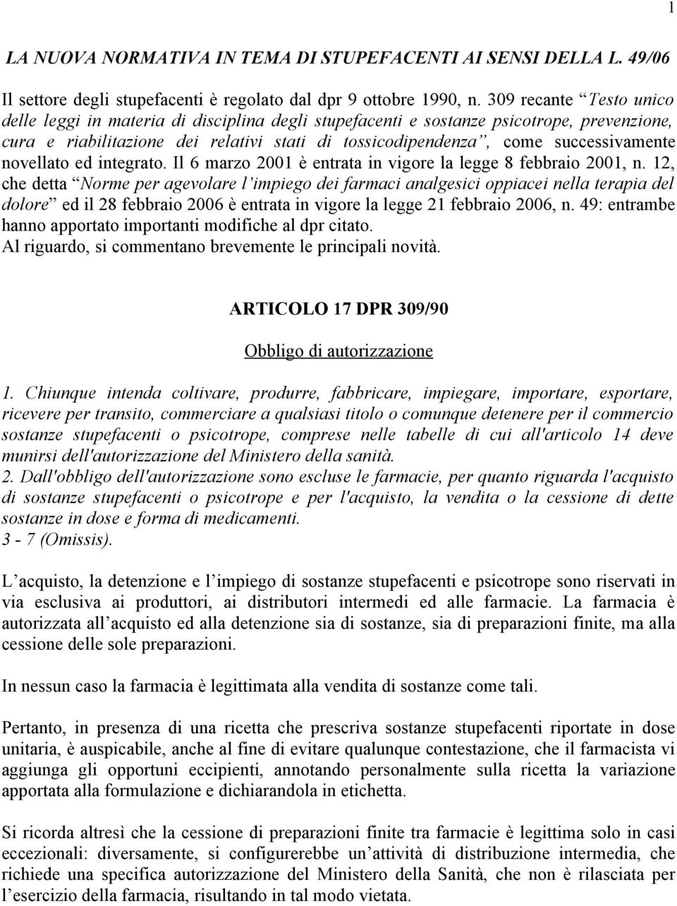 novellato ed integrato. Il 6 marzo 2001 è entrata in vigore la legge 8 febbraio 2001, n.