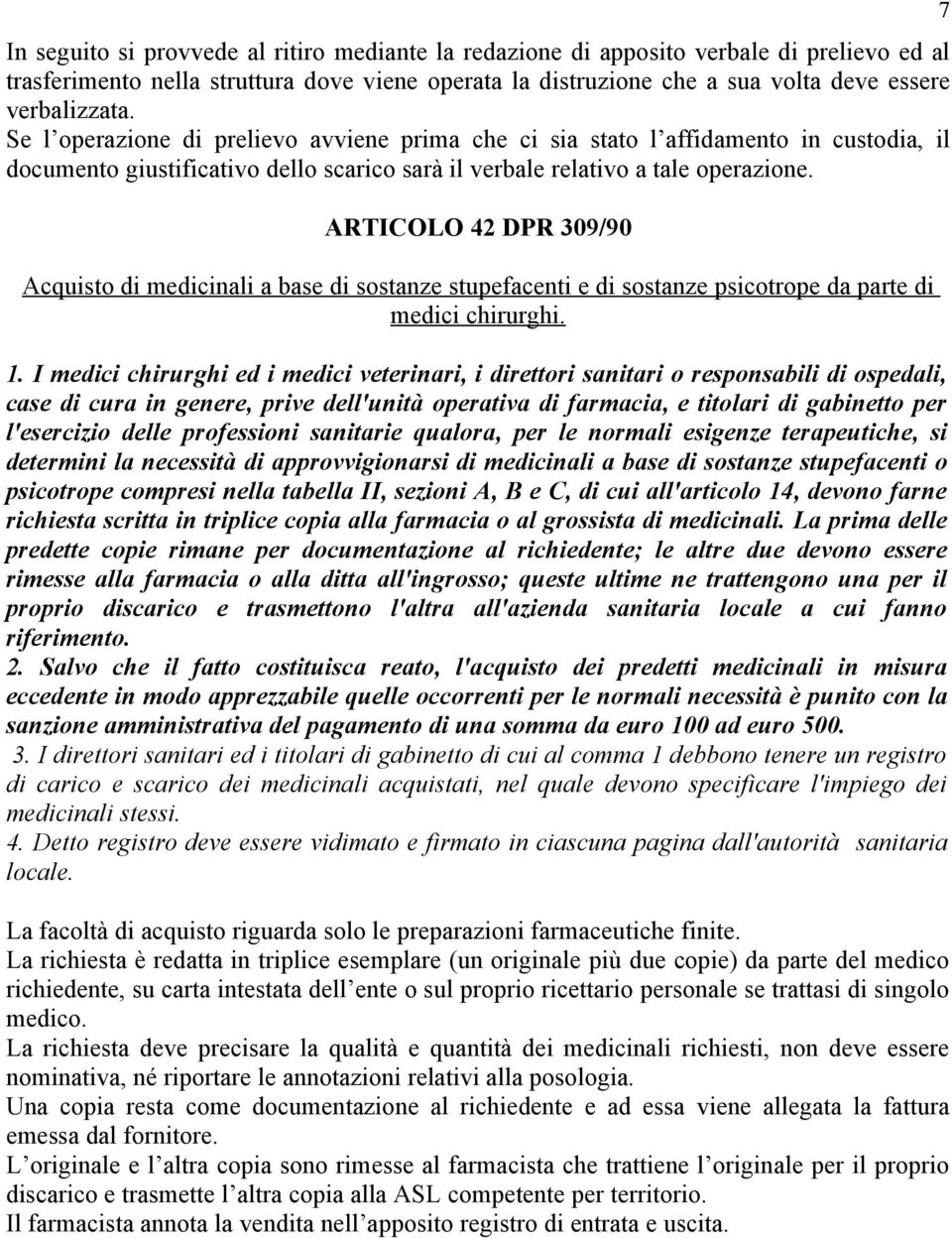 ARTICOLO 42 DPR 309/90 Acquisto di medicinali a base di sostanze stupefacenti e di sostanze psicotrope da parte di medici chirurghi. 1.