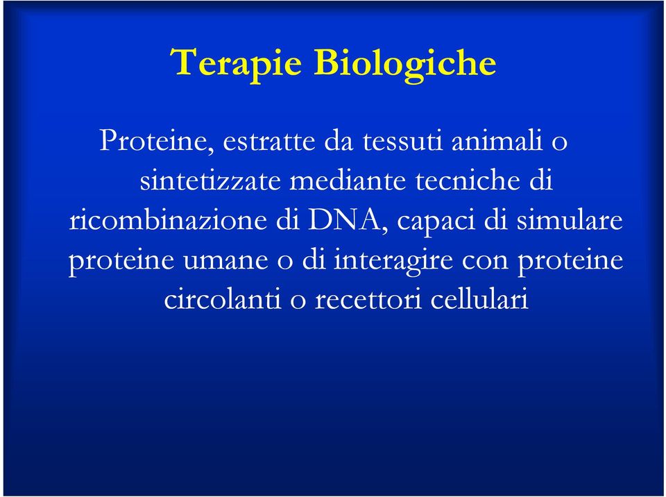 ricombinazione di DNA, capaci di simulare proteine