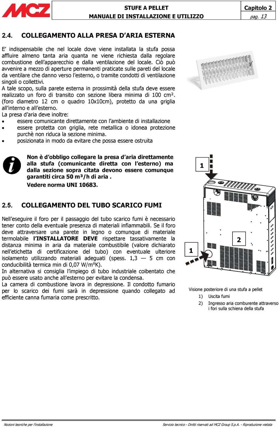 apparecchio e dalla ventilazione del locale.