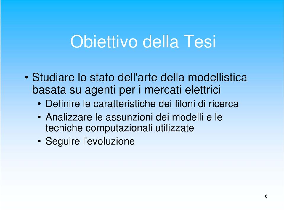 le caratteristiche dei filoni di ricerca Analizzare le