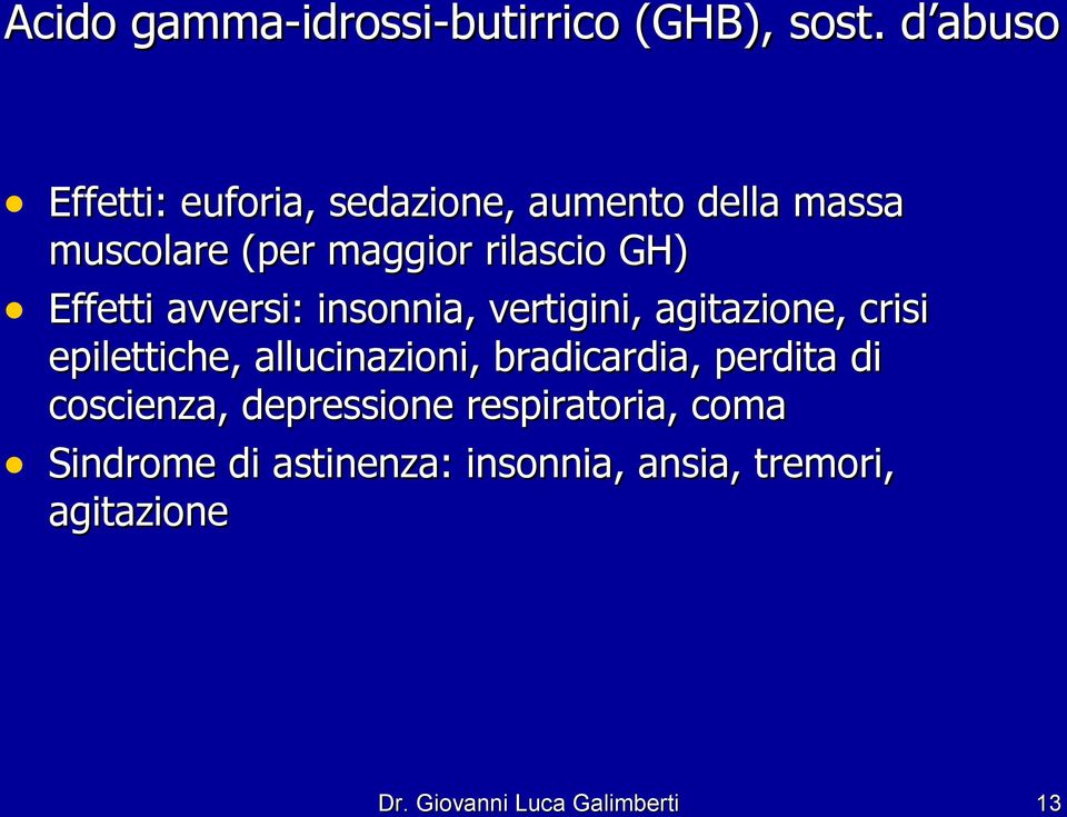 Effetti avversi: insonnia, vertigini, agitazione, crisi epilettiche, allucinazioni,