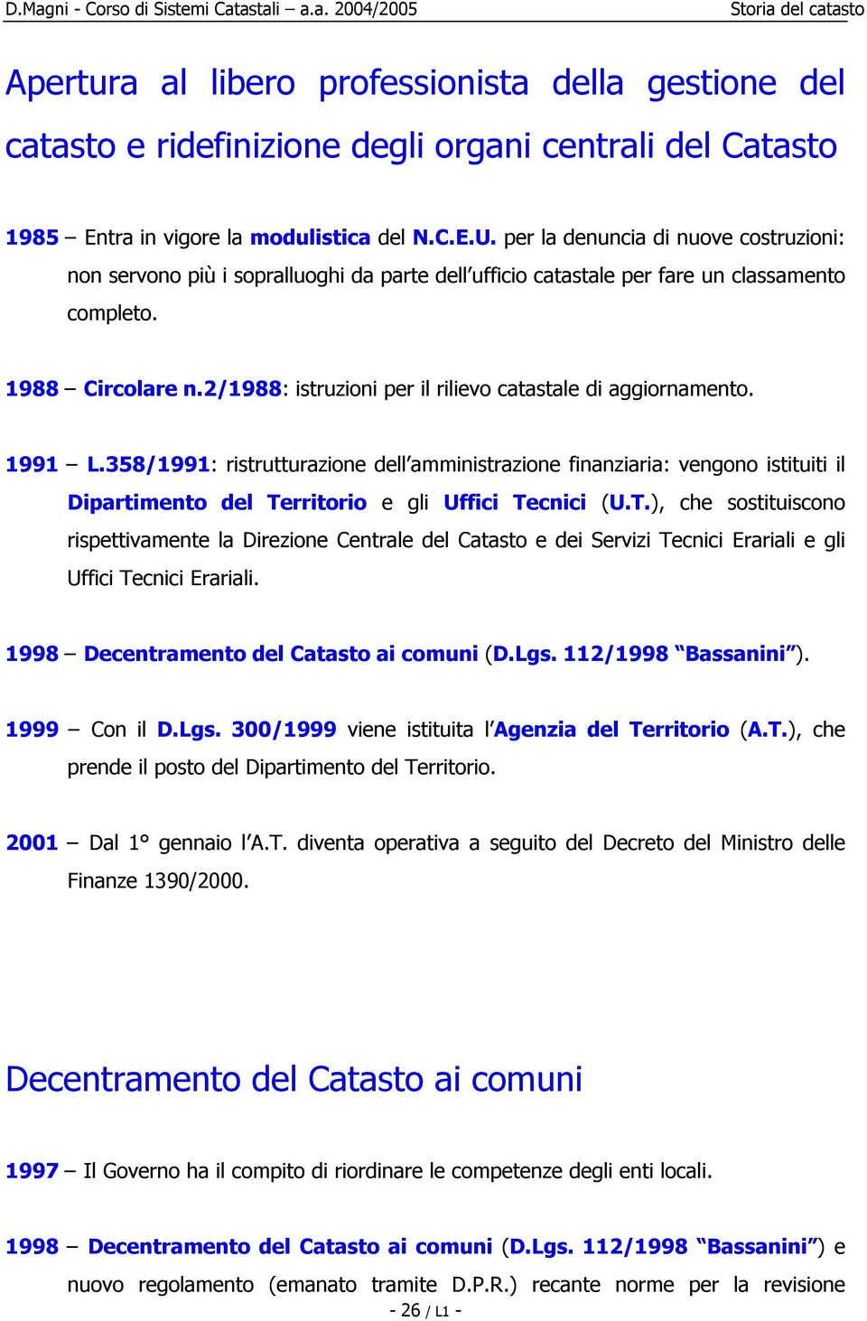 2/1988: istruzioni per il rilievo catastale di aggiornamento. 1991 L.