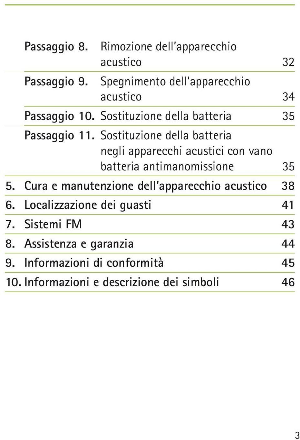 Sostituzione della batteria negli apparecchi acustici con vano batteria antimanomissione 35 5.