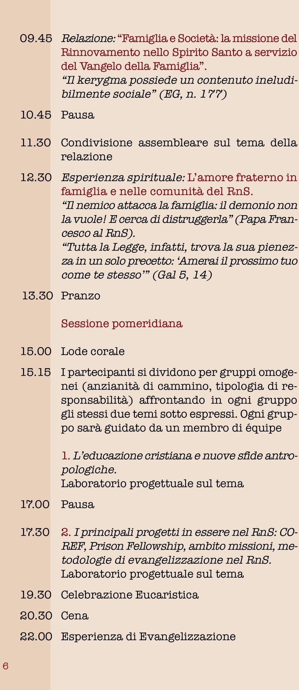 Il nemico attacca la famiglia: il demonio non la vuole! E cerca di distruggerla (Papa Francesco al RnS).