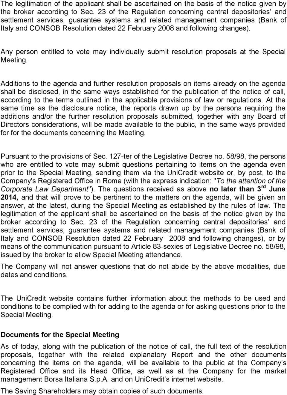 following changes). Any person entitled to vote may individually submit resolution proposals at the Special Meeting.