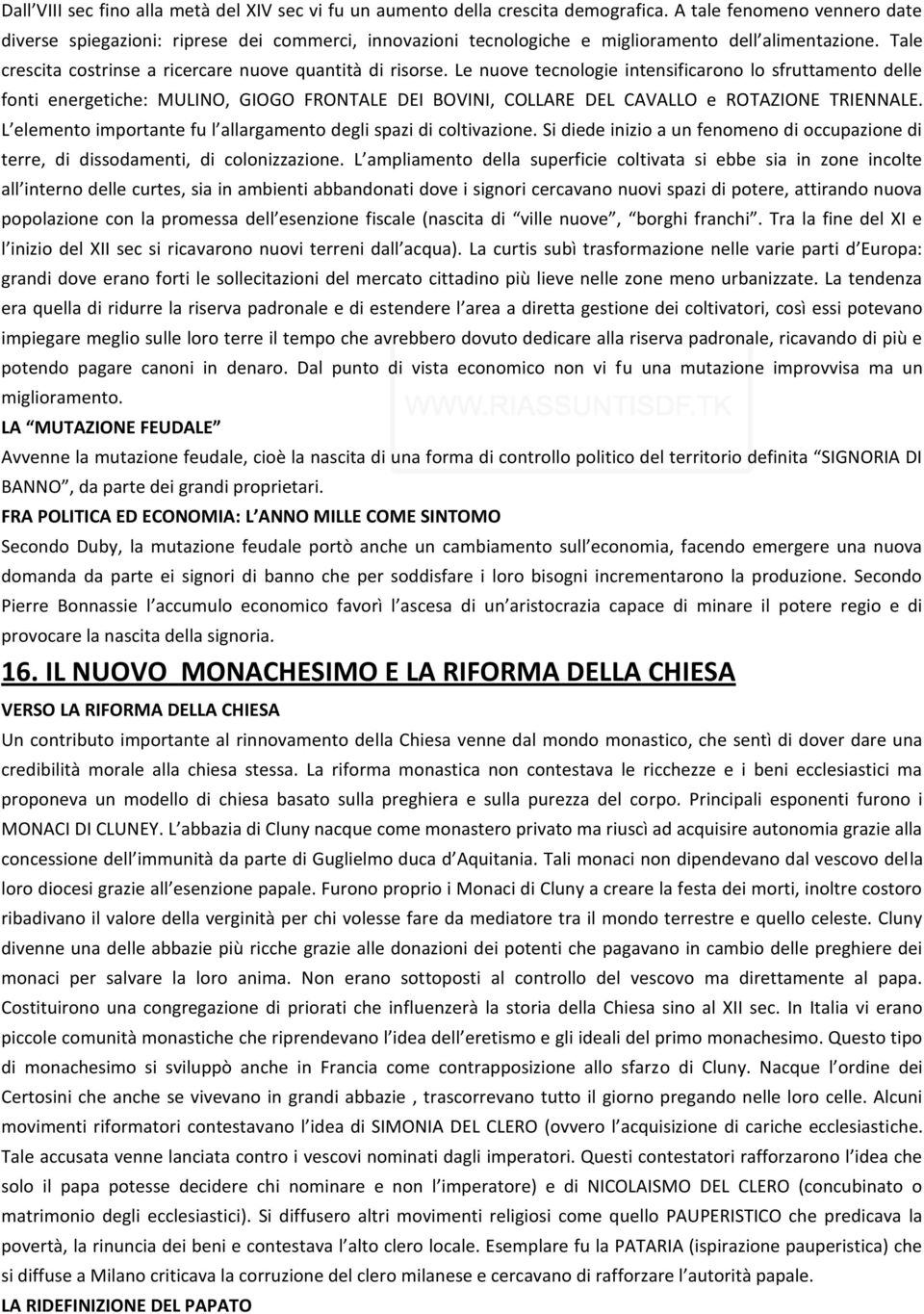 Le nuove tecnologie intensificarono lo sfruttamento delle fonti energetiche: MULINO, GIOGO FRONTALE DEI BOVINI, COLLARE DEL CAVALLO e ROTAZIONE TRIENNALE.