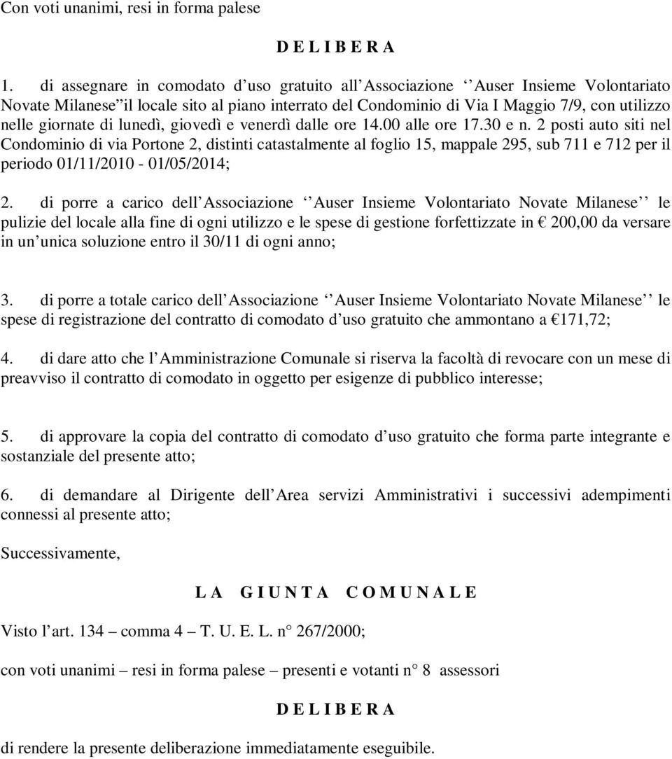 di lunedì, giovedì e venerdì dalle ore 14.00 alle ore 17.30 e n.