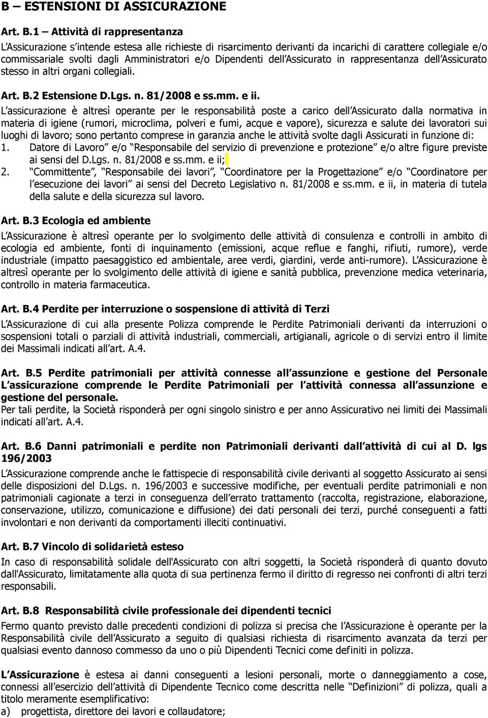 Dipendenti dell Assicurato in rappresentanza dell Assicurato stesso in altri organi collegiali. Art. B.2 Estensione D.Lgs. n. 81/2008 e ss.mm. e ii.