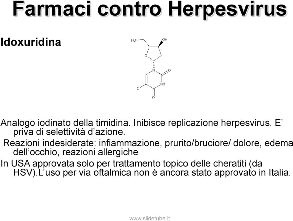 Reazioni indesiderate: infiammazione, prurito/bruciore/ dolore, edema dell occhio, reazioni