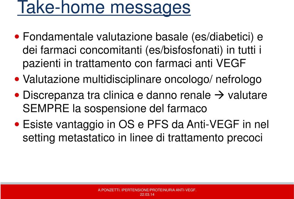 multidisciplinare oncologo/ nefrologo Discrepanza tra clinica e danno renale valutare SEMPRE la