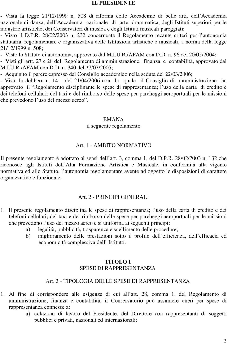 musica e degli Istituti musicali pareggiati; - Visto il D.P.R. 28/02/2003 n.