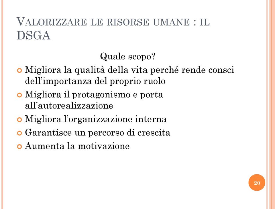 proprio ruolo Migliora il protagonismo e porta all autorealizzazione