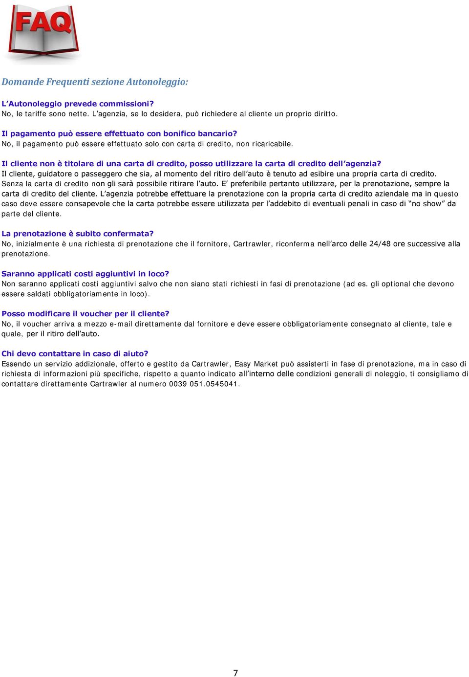 Il cliente non è titolare di una carta di credito, posso utilizzare la carta di credito dell agenzia?