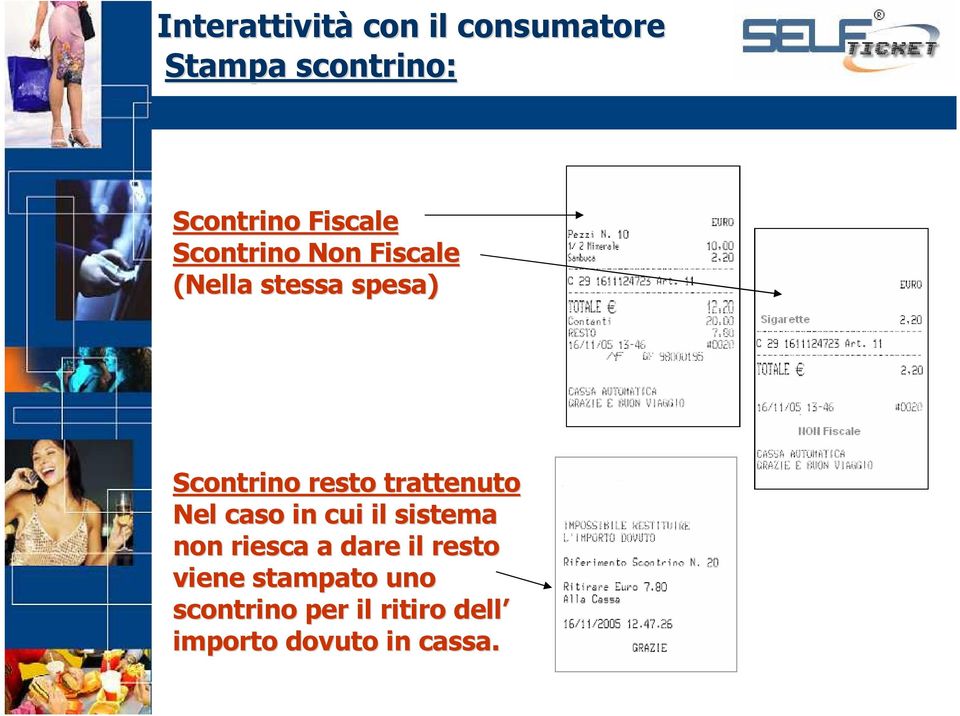 trattenuto Nel caso in cui il sistema non riesca a dare il resto