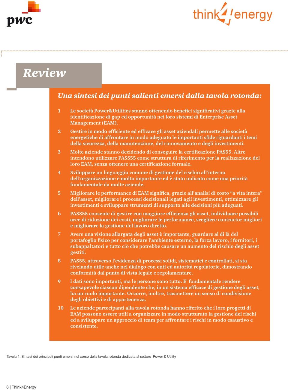 2 Gestire i modo efficiete ed efficace gli asset aziedali permette alle società eergetiche di affrotare i modo adeguato le importati sfide riguardati i temi della sicurezza, della mautezioe, del