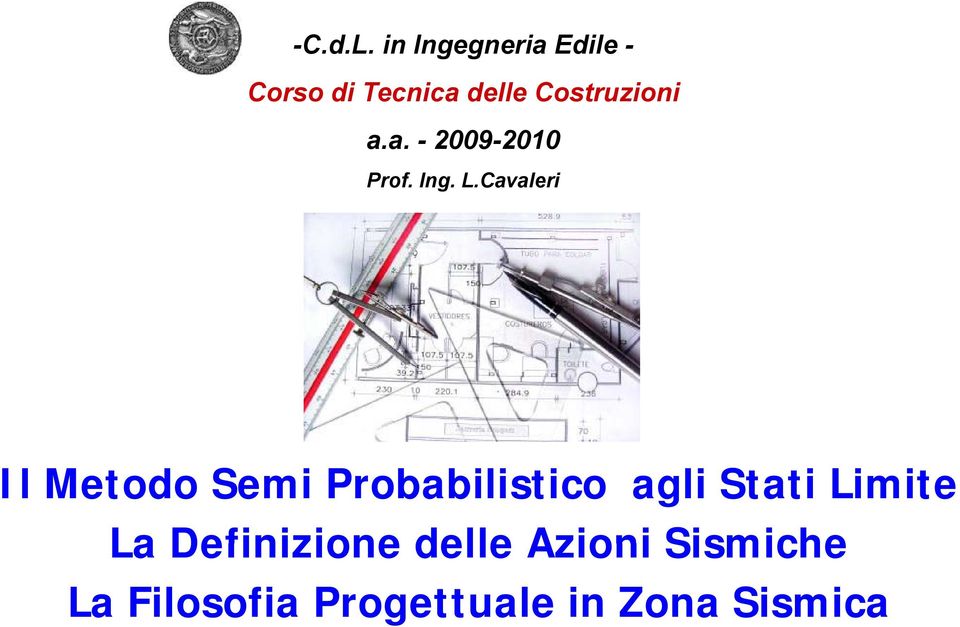 Costruzioni a.a. - 2009-2010 Prof. Ing. L.