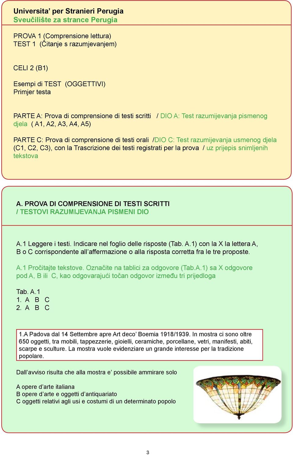 la Trascrizione dei testi registrati per la prova / uz prijepis snimljenih tekstova A. PROVA DI COMPRENSIONE DI TESTI SCRITTI / TESTOVI RAZUMIJEVANJA PISMENI DIO A.1 Leggere i testi.