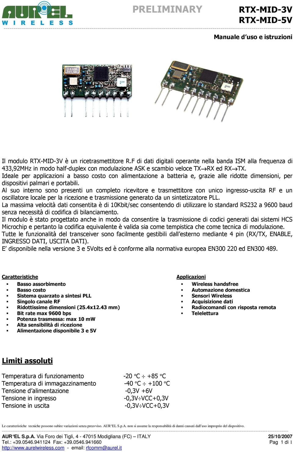 Al suo interno sono presenti un completo ricevitore e trasmettitore con unico ingresso-uscita RF e un oscillatore locale per la ricezione e trasmissione generato da un sintetizzatore PLL.