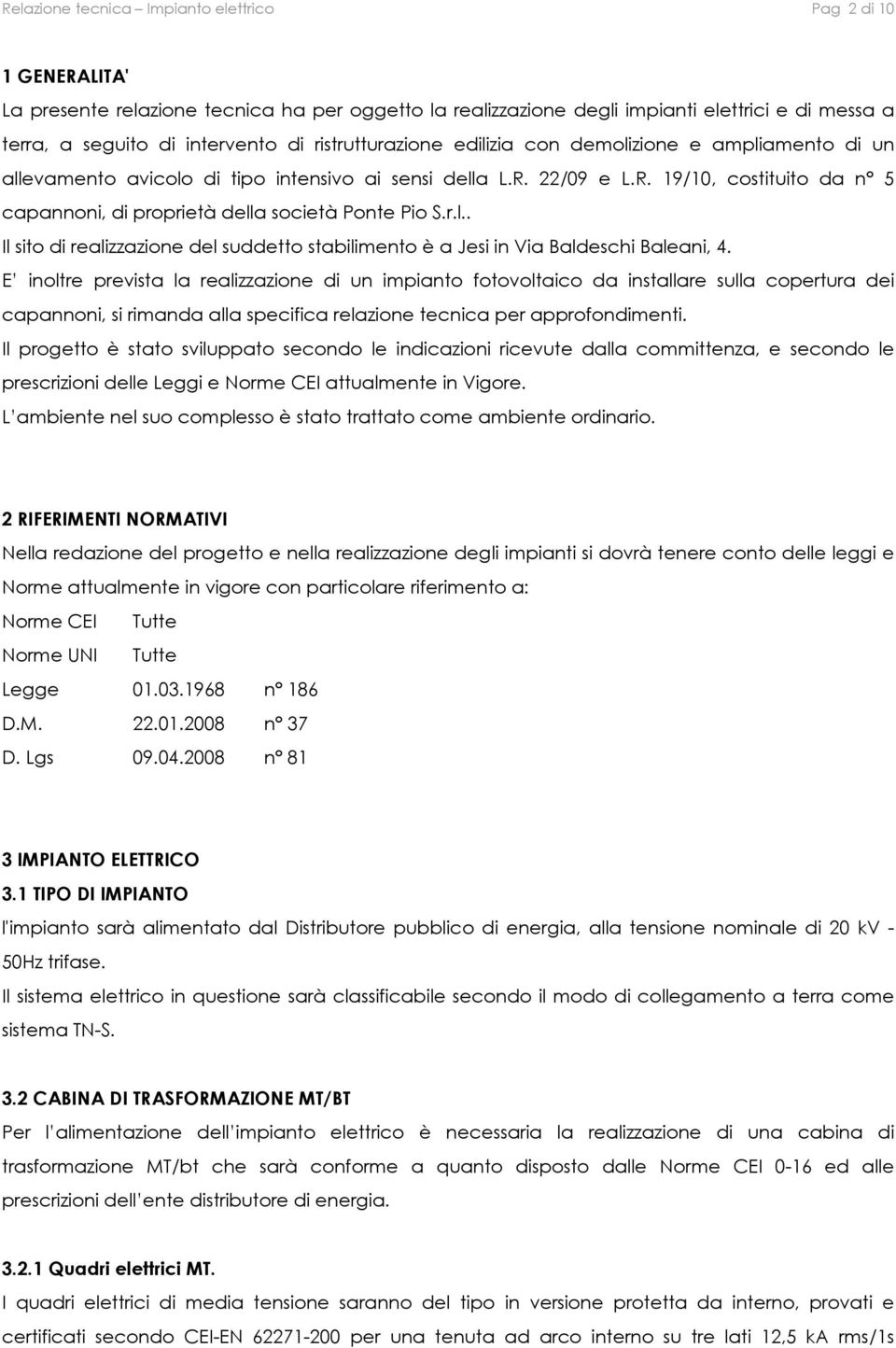 r.l.. Il sito di realizzazione del suddetto stabilimento è a Jesi in Via Baldeschi Baleani, 4.