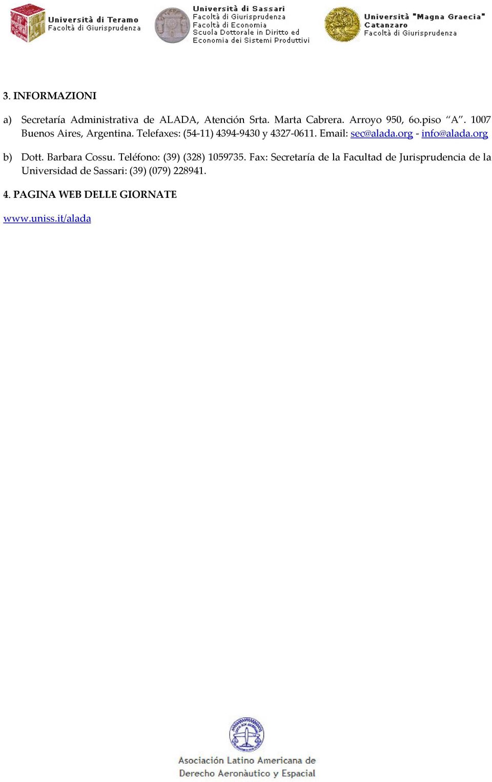 org info@alada.org b) Dott. Barbara Cossu. Teléfono: (39) (328) 1059735.