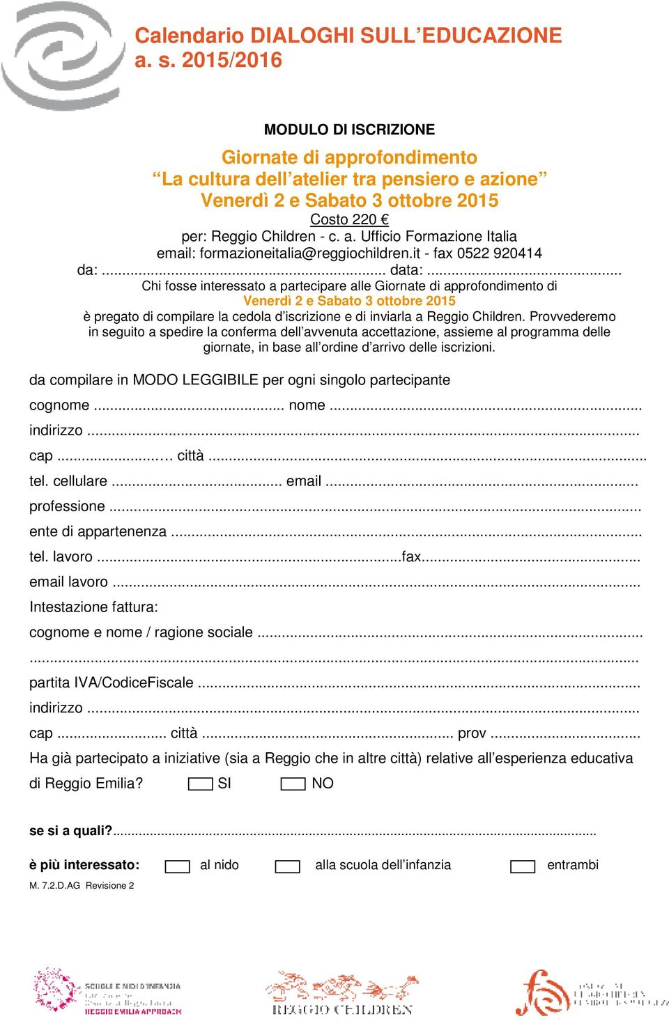 .. Chi fosse interessato a partecipare alle Giornate di approfondimento di Venerdì 2 e Sabato 3 ottobre 2015 è pregato di compilare la cedola d iscrizione e di inviarla a Reggio Children.