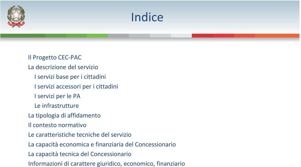 contesto normativo Le caratteristiche tecniche del servizio La capacità economica e finanziaria del