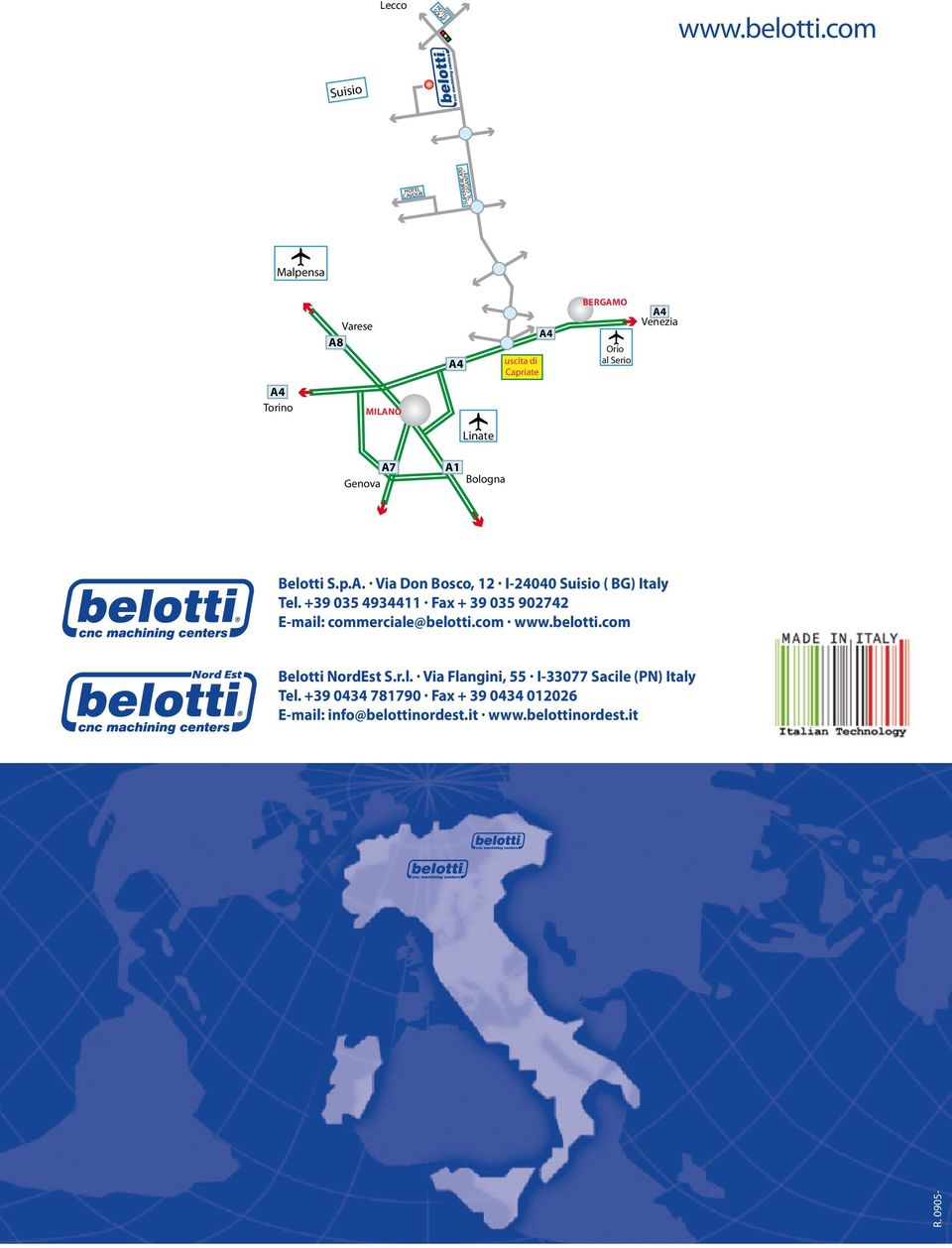 Torino MILANO Linate A7 Genova A1 Bologna Belotti S.p.A. Via Don Bosco, 12 I-24040 Suisio ( BG) Italy Tel.