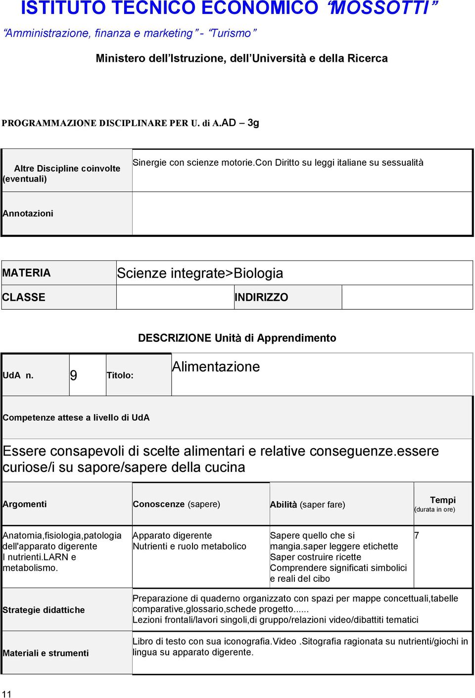 Apparato digerente Nutrienti e ruolo metabolico Sapere quello che si mangia.