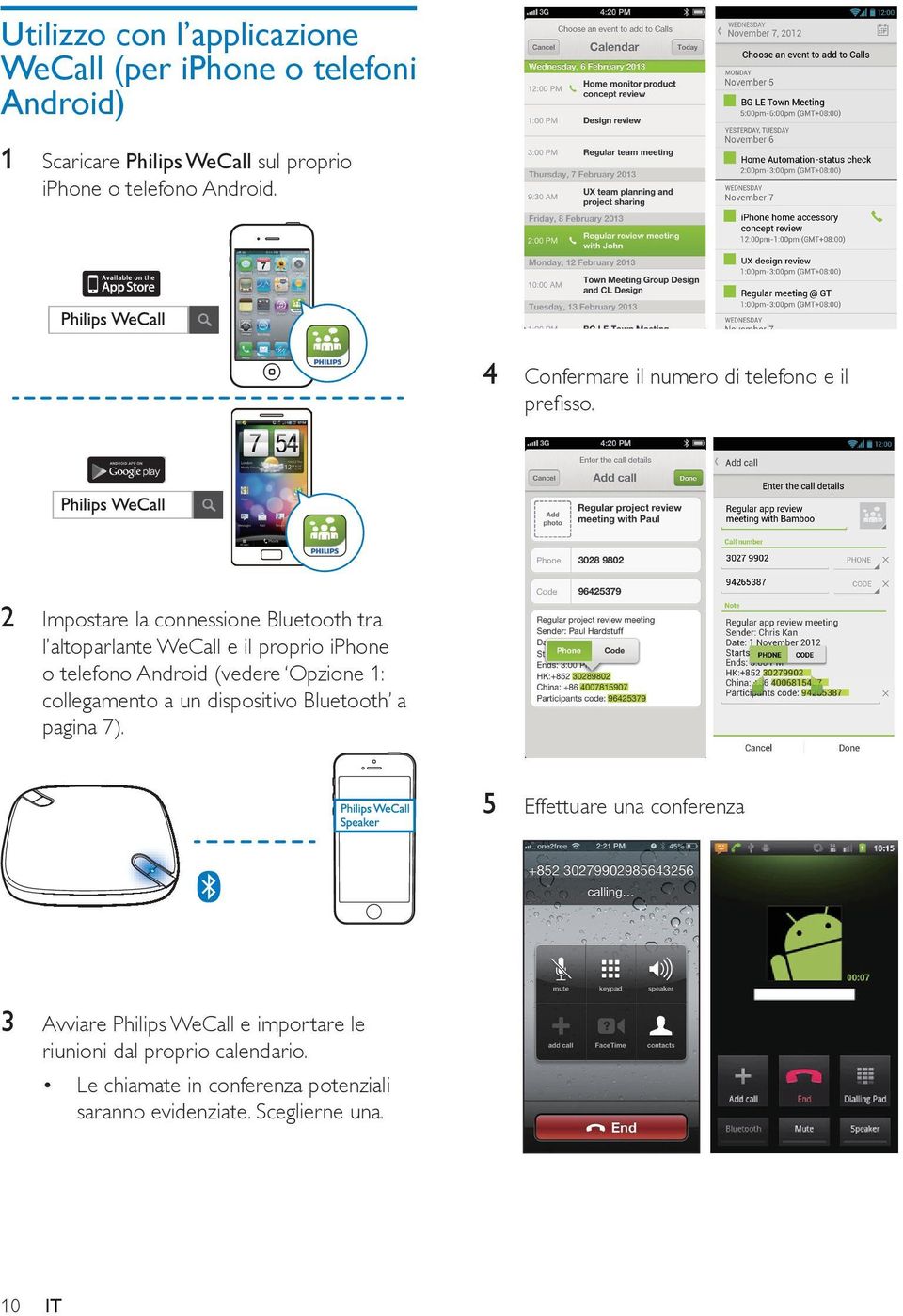 2 Impostare la connessione Bluetooth tra l altoparlante WeCall e il proprio iphone o telefono Android (vedere Opzione 1: collegamento