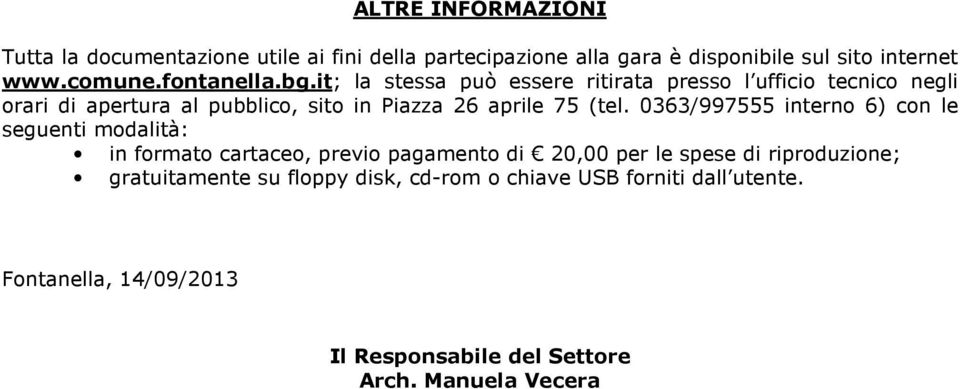 it; la stessa può essere ritirata presso l ufficio tecnico negli orari di apertura al pubblico, sito in Piazza 26 aprile 75 (tel.