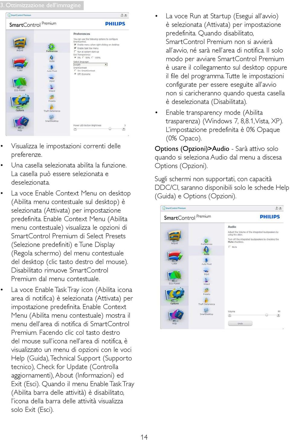 Enable Context Menu (Abilita menu contestuale) visualizza le opzioni di SmartControl Premium di Select Presets (Selezione predefiniti) e Tune Display (Regola schermo) del menu contestuale del desktop