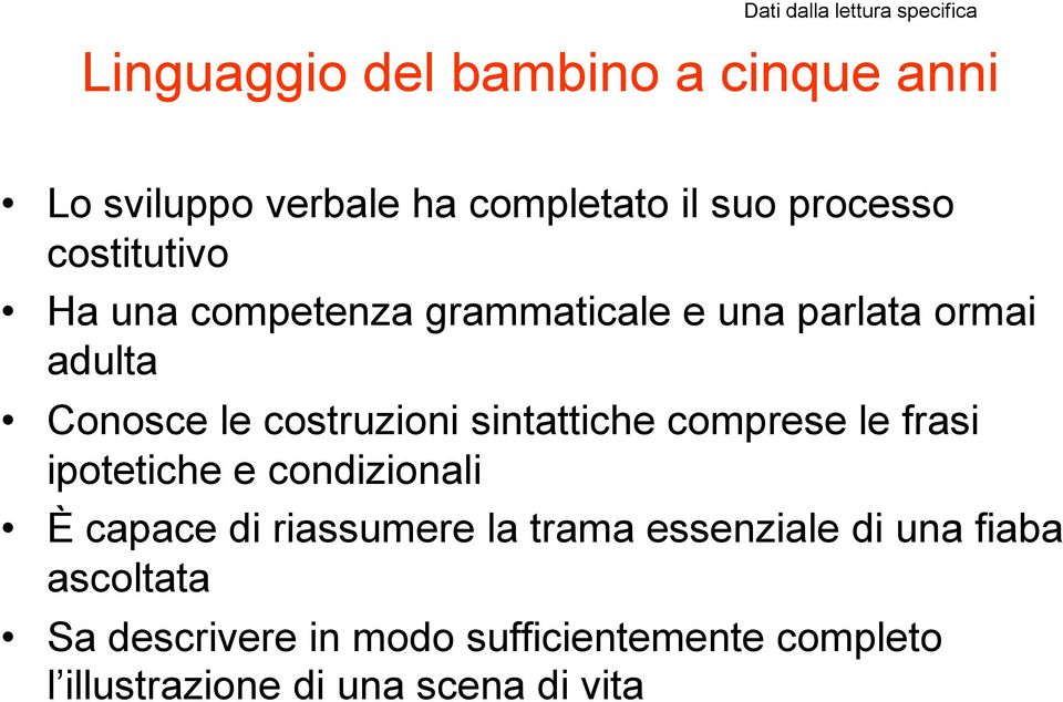 costruzioni sintattiche comprese le frasi ipotetiche e condizionali È capace di riassumere la trama