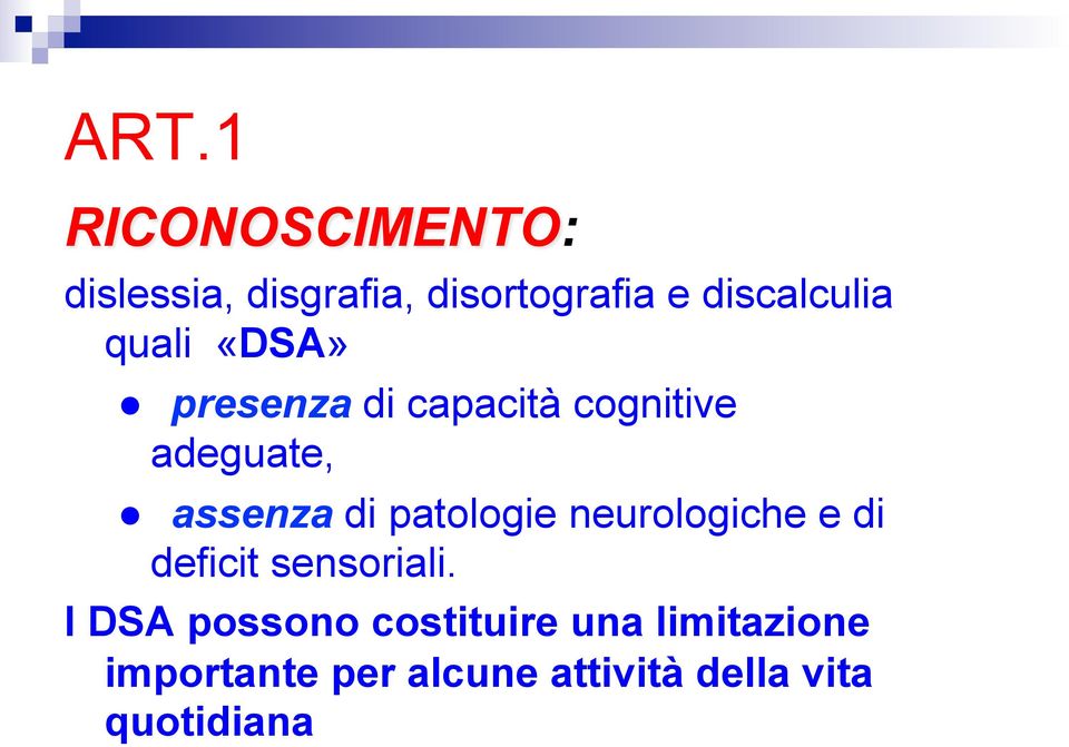 assenza di patologie neurologiche e di deficit sensoriali.