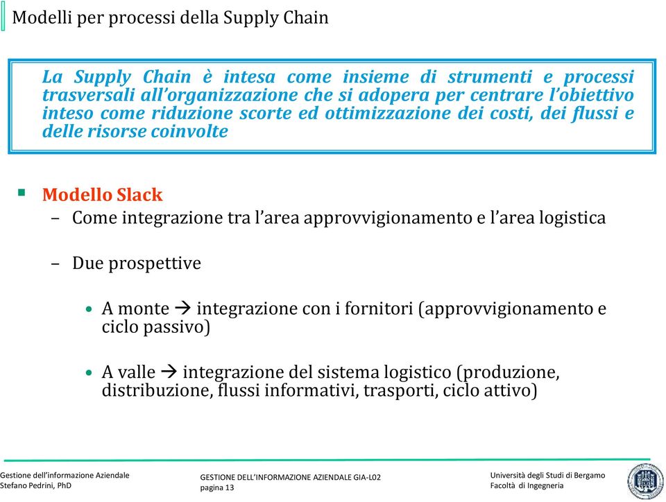 Slack Come integrazione tra l area approvvigionamento e l area logistica Due prospettive A monte integrazione con i fornitori