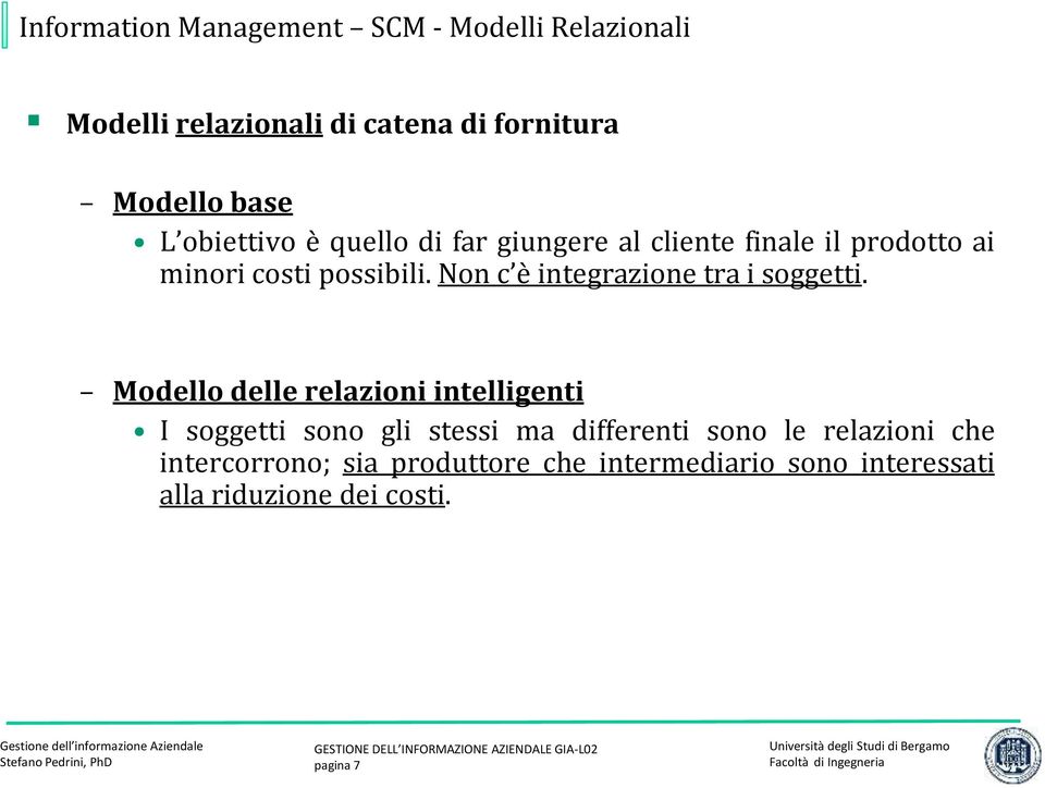 Non c è integrazione tra i soggetti.