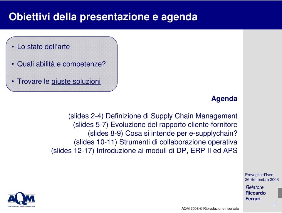 5-7) Evoluzione del rapporto cliente-fornitore (slides 8-9) Cosa si intende per e-supplychain?