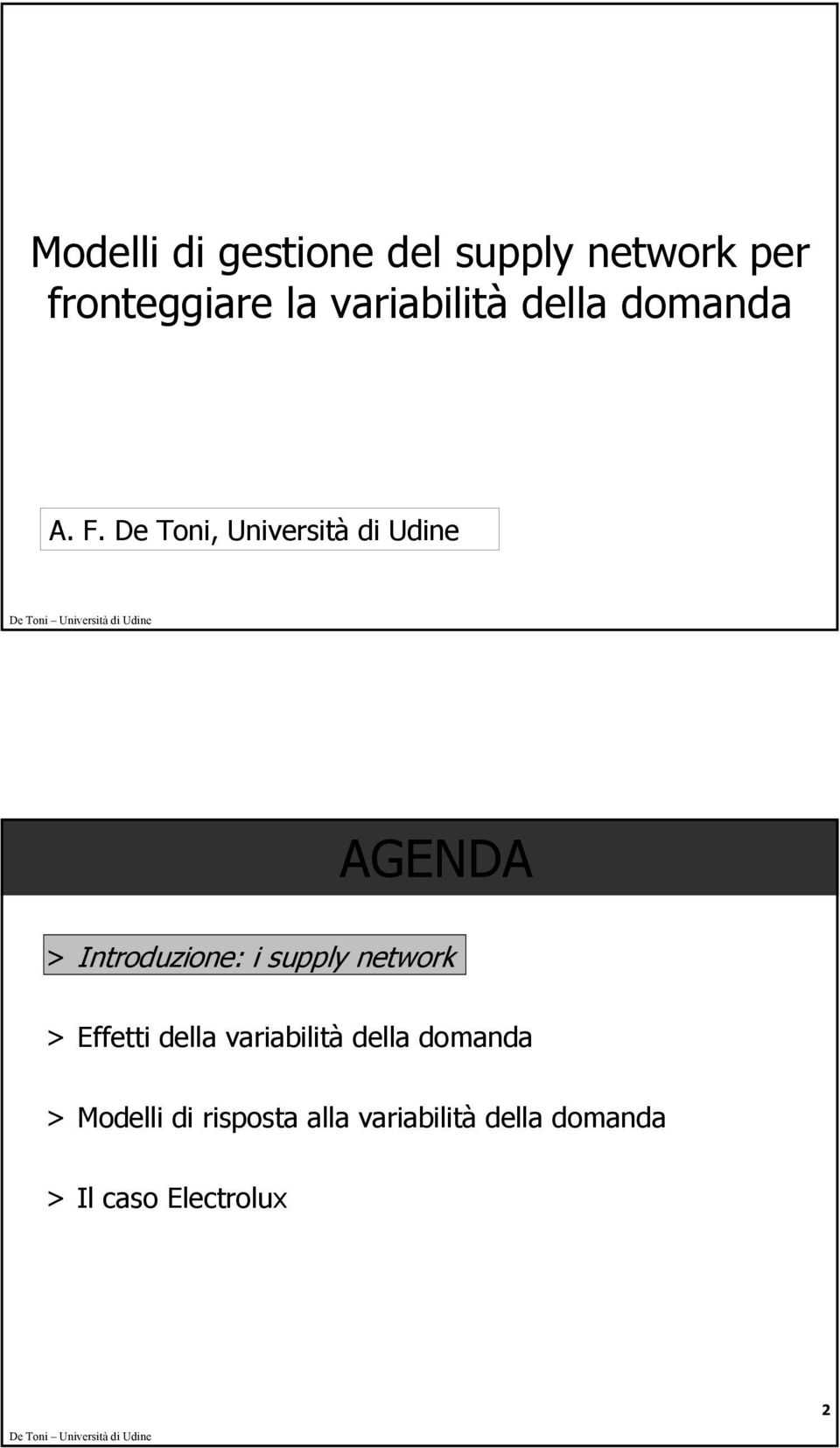 De Toni, Università di Udine AGENDA > Introduzione: i supply network