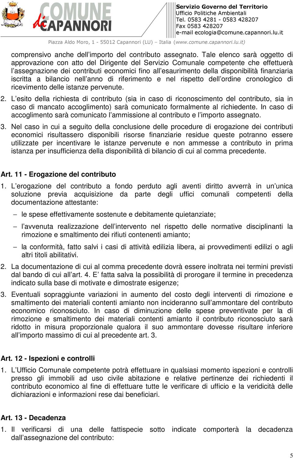 finanziaria iscritta a bilancio nell anno di riferimento e nel rispetto dell ordine cronologico di ricevimento delle istanze pervenute. 2.