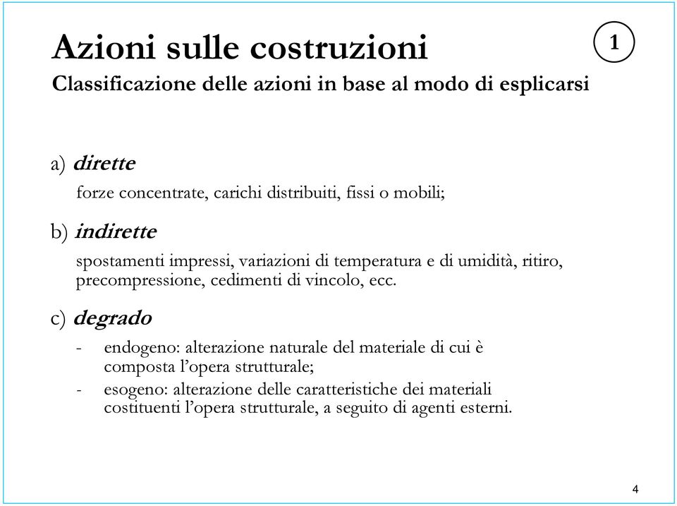 precompressione, cedimenti di vincolo, ecc.